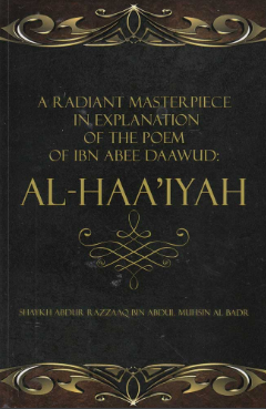 A Radiant Masterpiece in Explanation of the Poem of Ibn Abee Daawud: Al-haa&#039;iyah