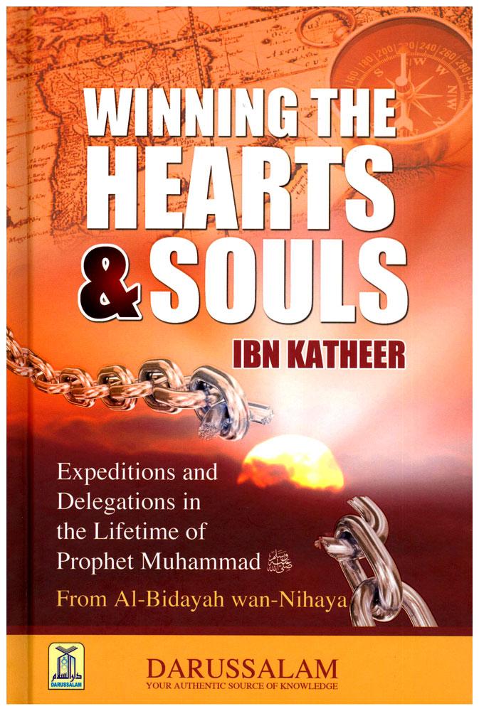 Winning The Hearts &amp; Souls : Expeditions and Delegations in the Lifetime of Prophet Muhammad