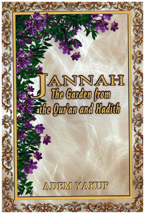 Jannah : The Garden From The Qur'an and Hadith