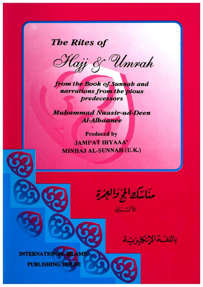 The Rites of Hajj and Umrah : form the Book of Sunnah and narrations from the pious predecessors