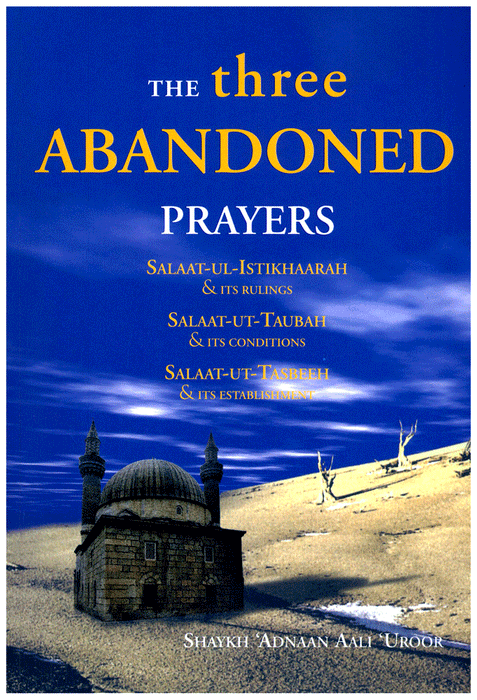 The Three Abandoned Prayers : Salaat-ul-Istikhaarah, Taubah