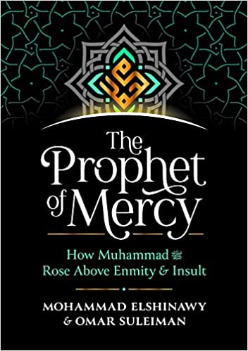 The Prophet of Mercy: How Muhammad صلى الله عليه وسلم Rose Above Enmity Insult Hardcover