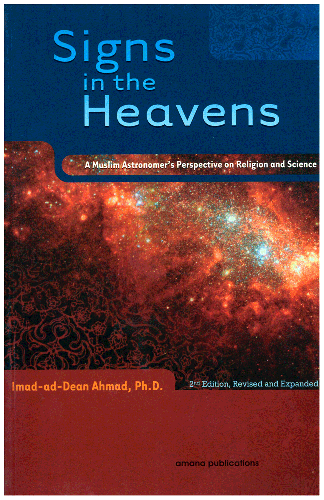 Signs in the Heavens - A Muslim Astronomer's Perspecive on Religion and Science