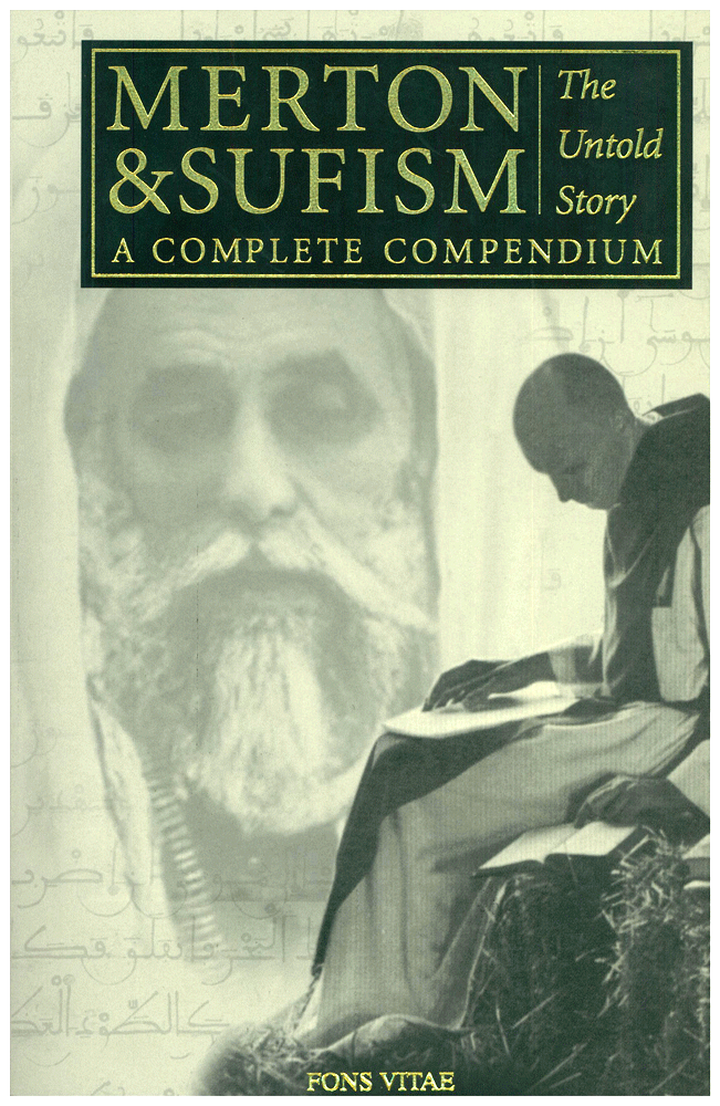 Merton & Sufism : The Untold Story - A Complete Compendium