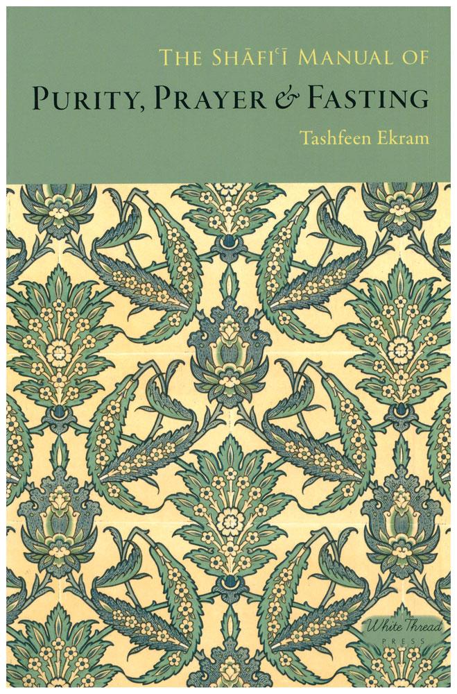 The Shafi'i Manual Of Purity, Prayer and Fasting