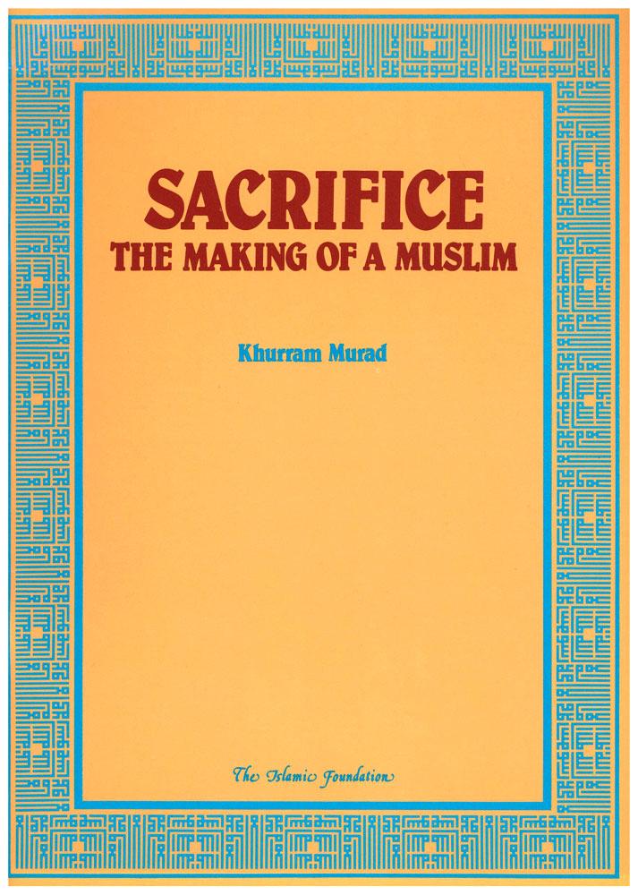 Sacrifice : The Making Of A Muslim