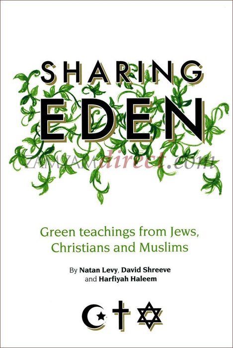 Sharing Eden: Green Teachings from Jews, Christians and Muslims