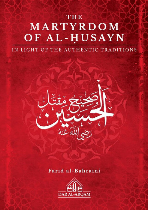 The Martydom of Al-Husayn - in light of the authentic traditions