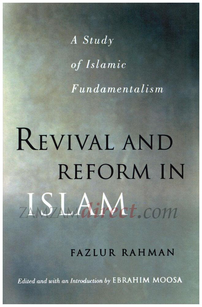 Revival And Reform in Islam : A study Of Islamic Fundamentalism
