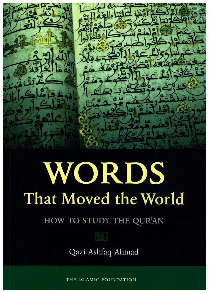 Words That Moved the World - How To Study The Qur'an