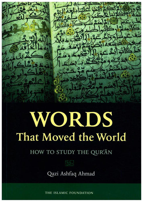 Words That Moved the World - How To Study The Qur'an