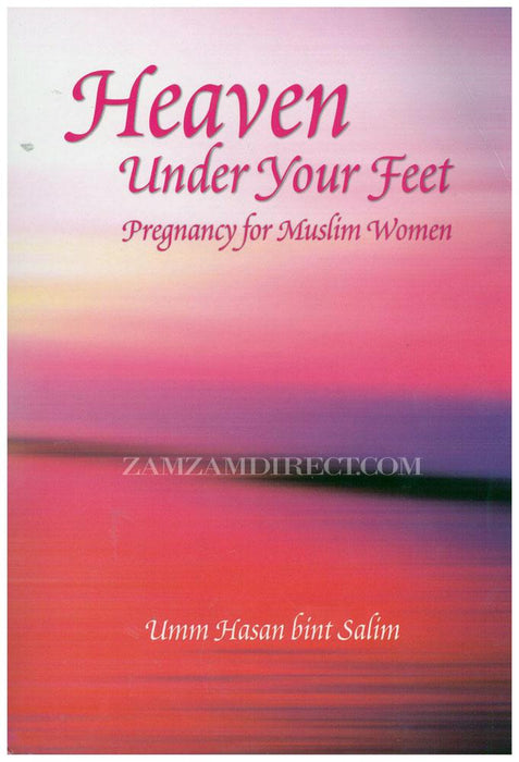 Heaven Under Your Feet Pregnancy For Muslim Women