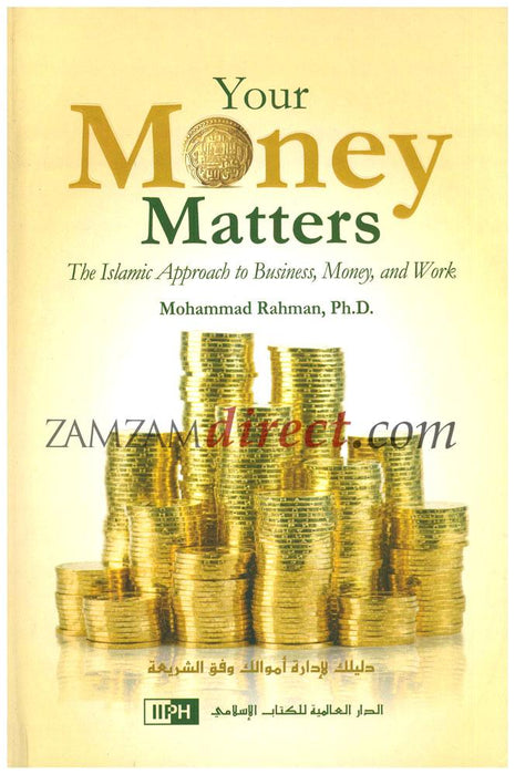 Your Money Matters : The Islamic Approach to Business, Money and Work