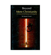 Beyond Mere Christianity - C. S. Lewis &amp; the Betrayal of Christianity