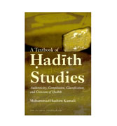 A Textbook of Hadith Studies - Authenticity, Compilation, Classification and Criticism of Hadith