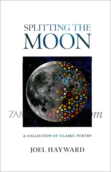 Splitting The Moon : A Collection Of Islamic Poetry