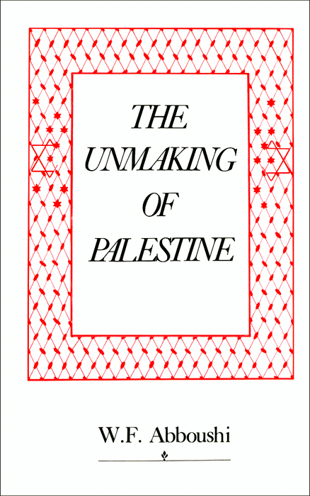 The Unmaking Of Palestine