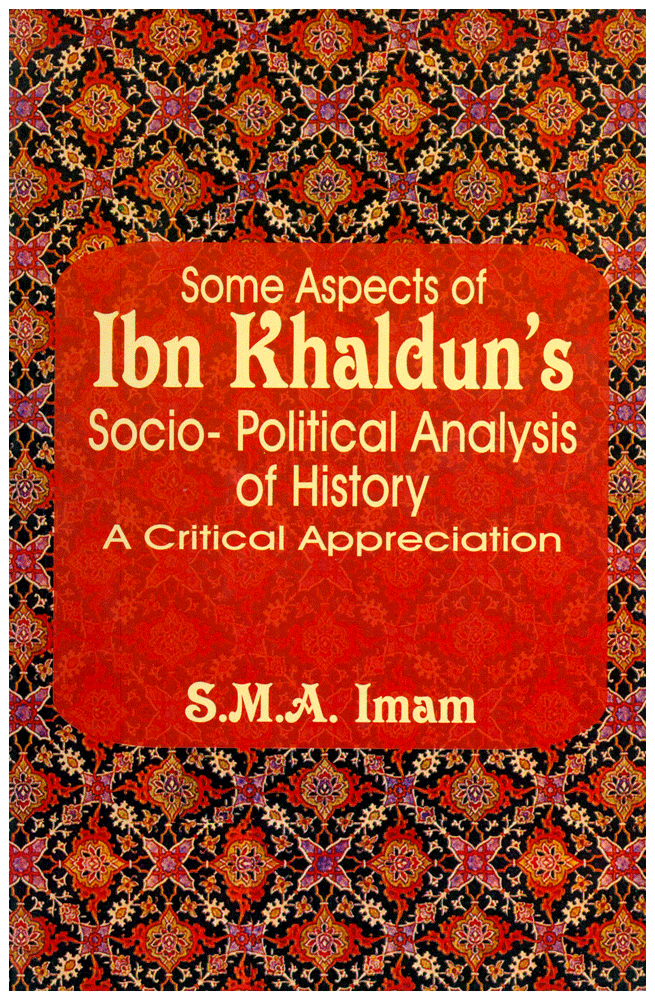 Some Aspects of Ibn Khaldun's Socio-Political Analysis of History