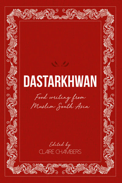 Dastarkhwan: Food Writing from Muslim South Asia