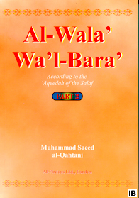 Al- Wala Wal-Bara: Part - 3 : According to the Aqeedah of the Salaf
