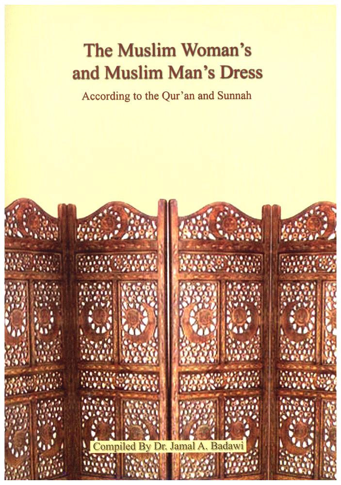 The Muslim Women's and Muslim Man's Dress - According to the Qur'an Qnd Sunnah