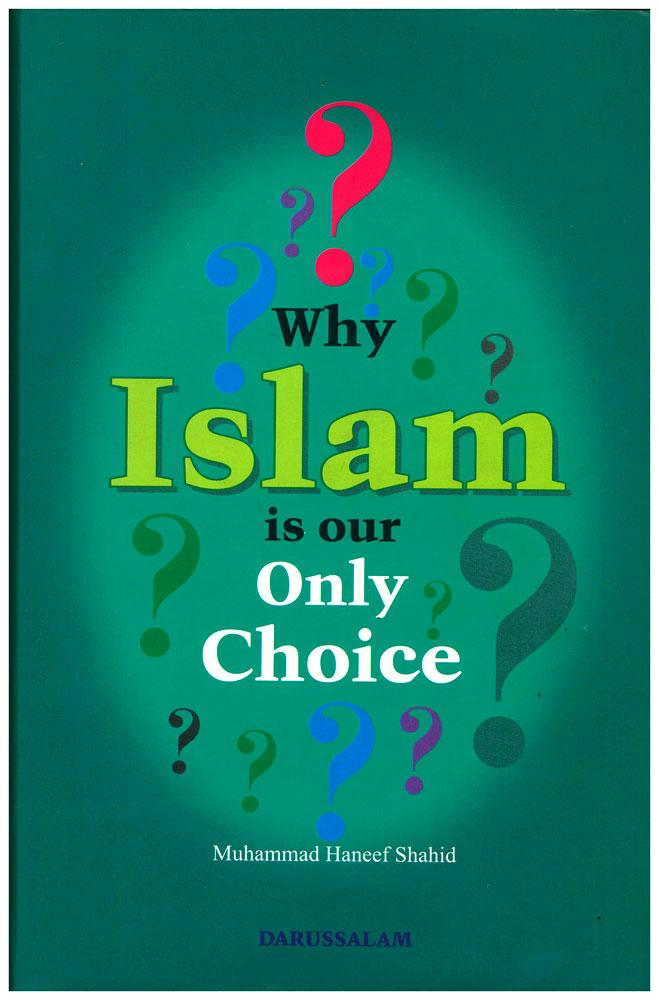 Why Islam is our Only Choice?