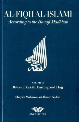 Al-Fiqh Al-Islami: According to the Hanafi Madhhab; Zakah, Fasting and Hajj (Volume 2, Paperback)