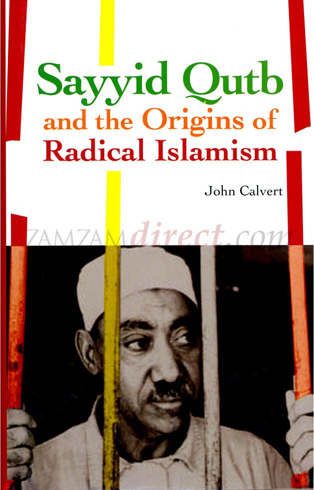 Sayyid Qutb and the Origins of Radical Islamism