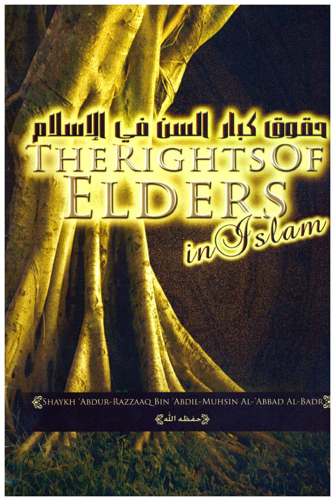 The Rights of Elders in Islam By Shaykh 'Abdur-Razzaaq bin 'Abdil-Muhsin Al-'Abbad Al-Badr