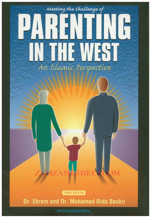 Meeting The Challenge Of Parenting In The West An Islamic Perspective Third Edition