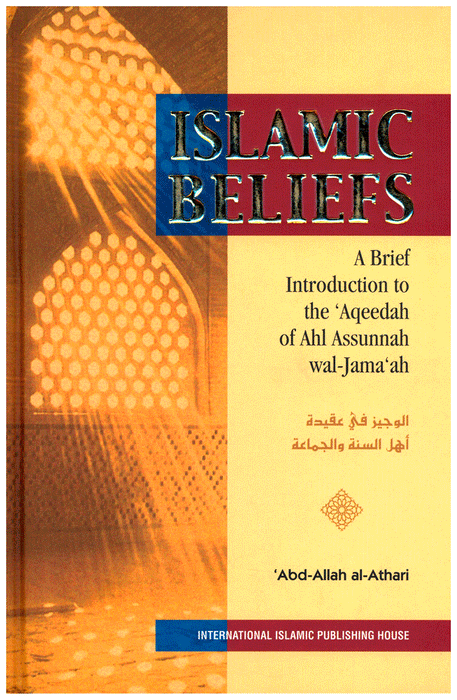 Islamic Beliefs - A Brief Introduction to the Aqeedah of Ahl Assunnah wal-Jama'ah
