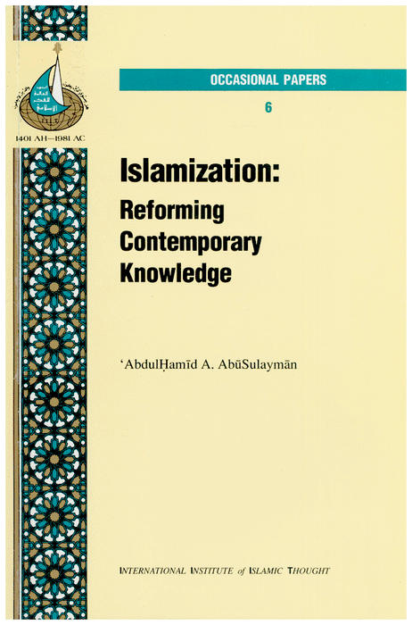 Islamization : Reforming Contemporary Knowledge
