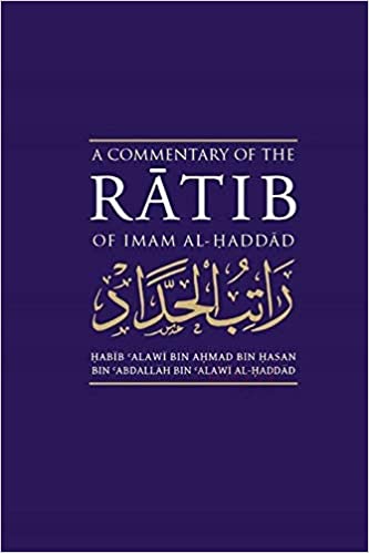 A Commentary on the Ratib al-Haddad of Imam Abdallah Bin Alawi Al-Haddad Hardcover
