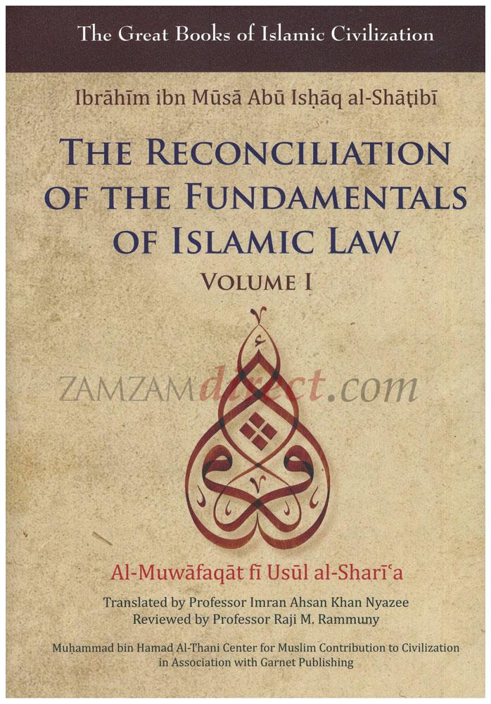 The Reconciliation of the Fundamentals of Islamic Law : Volume 1