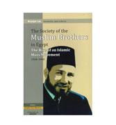 The Society of the Muslim Brothers in Egypt -The Rise of an Islamic Mass Movement 1928-1942