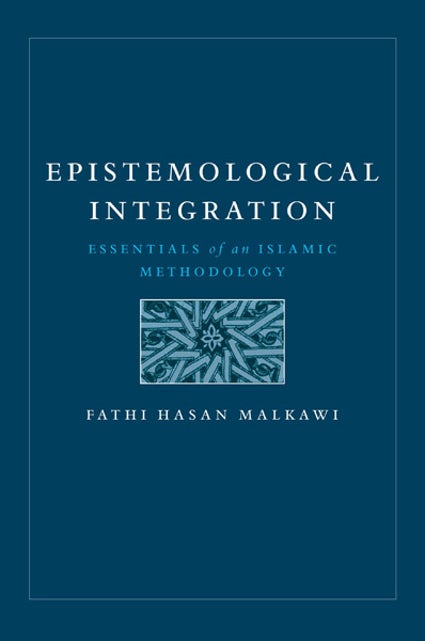 Epistemological Integration: Essentials of an Islamic Methodology