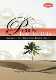 Pearls from the Path : Fascinating Anecdotes from Islamic History- volume 3