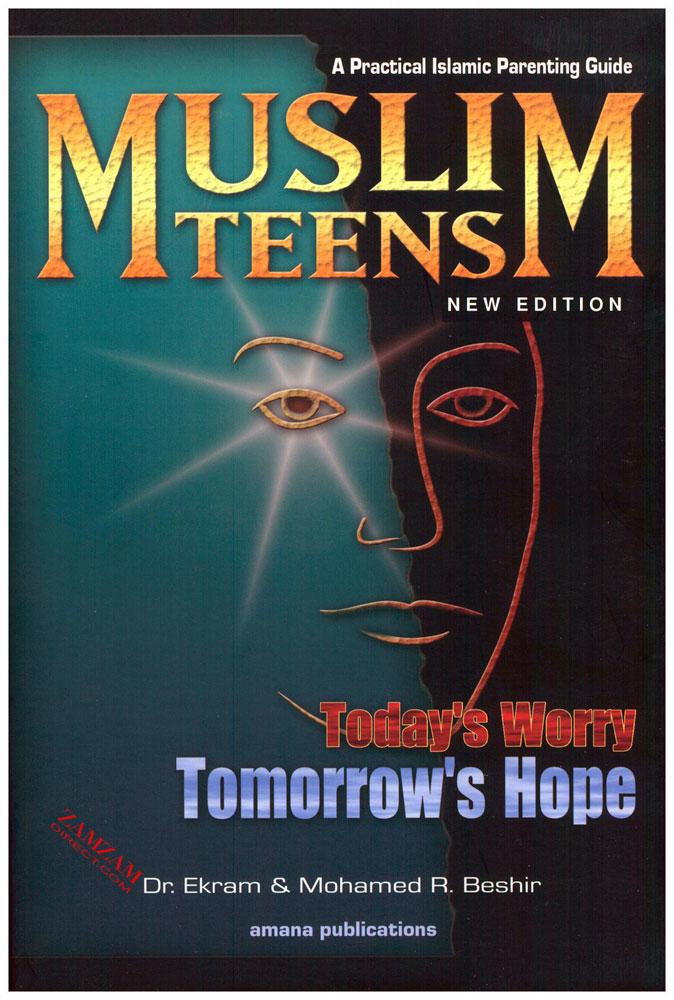 Muslim Teens : A Practical Islamic Parenting Guide