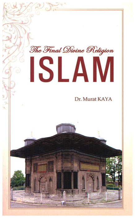 The Final Divine Religion Islam By Osman Nuri Topbas