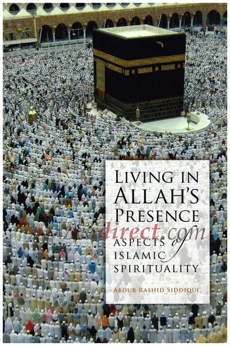 Living in Allah's Presence : Aspects of Islamic Spirituality