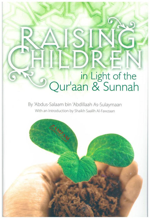 Raising Children in Light of the Qur'aan and Sunnah by Abdus-Salaam bin Abdillaah As-Sulayman
