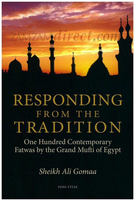 Responding from the Tradition: One Hundred Contemporary Fatwas by the Grand Mufti of Egypt