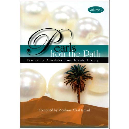 Pearls from the Path : Fascinating Anecdotes from Islamic History - Volume 2