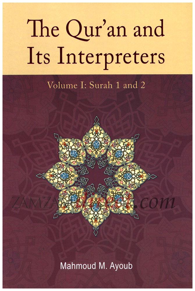 The Qur'an and Its Interpreters : Volume 1