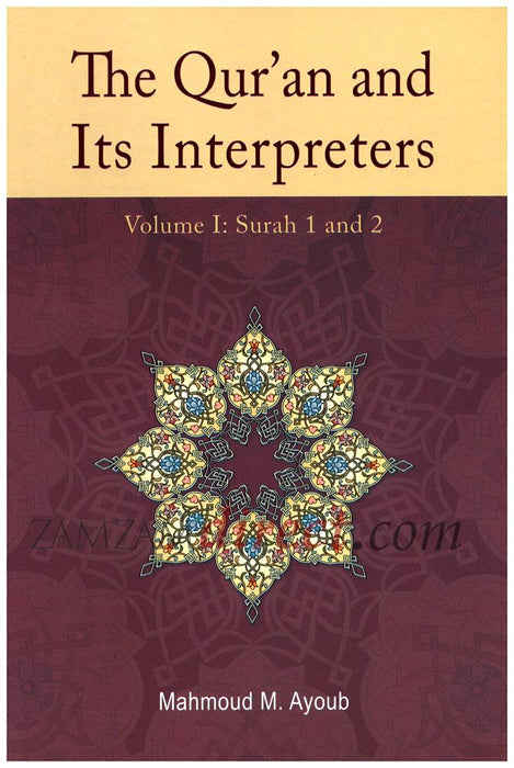The Qur'an and Its Interpreters : Volume 1