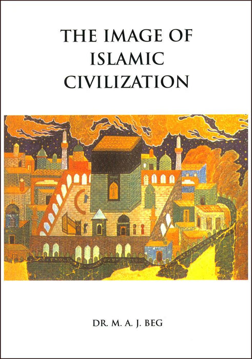 The Image Of Islamic Civilization By Dr. Muhammad Abdul Jabbar Beg