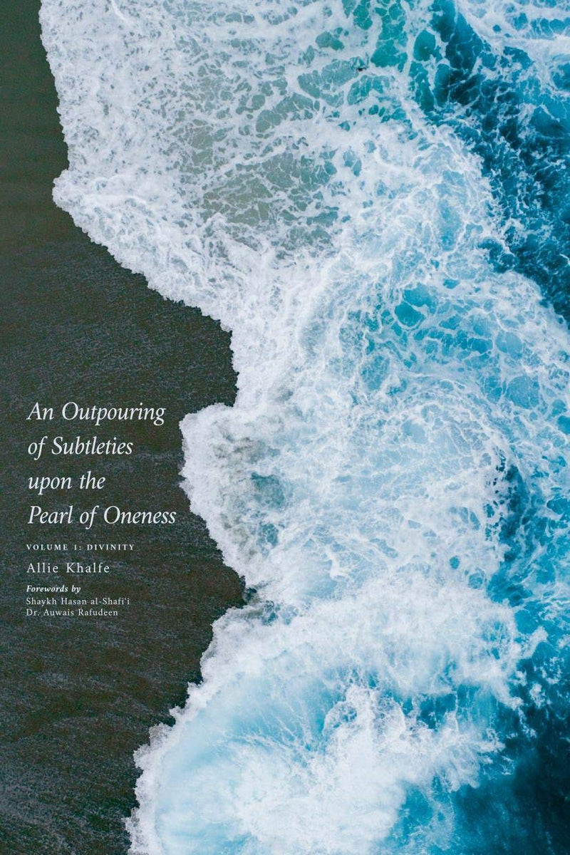 An outpouring of Subtleties upon the Pearl of Oneness Volume I: Divinity