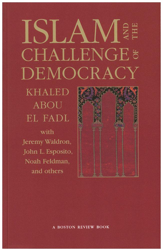 Islam and the Challenge of Democracy: A "Boston Review" Book