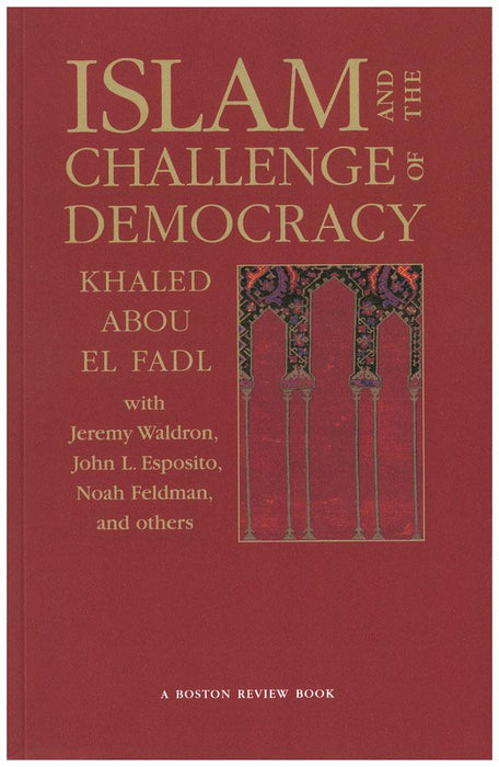 Islam and the Challenge of Democracy: A &quot;Boston Review&quot; Book