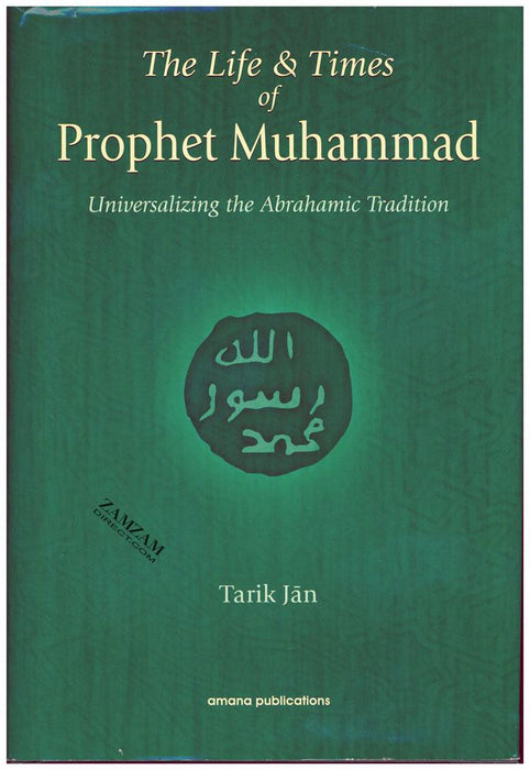 The Life and Times of Prophet Muhammad - Universalizing the Abrahamic Tradition